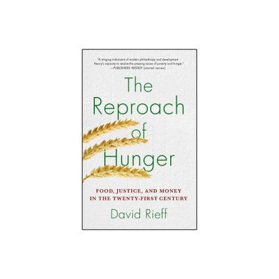 The Reproach of Hunger - by David Rieff (Paperback)