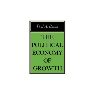 Political Econ of Growth - by Paul A Baran (Paperback)