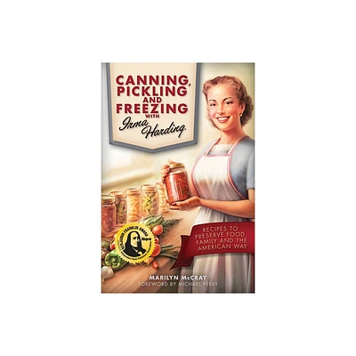 Canning, Pickling, and Freezing with Irma Harding - by Marilyn McCray (Paperback)