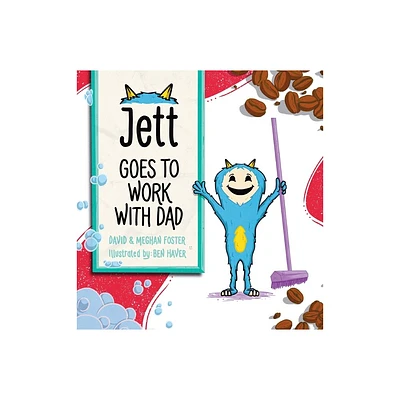 Jett Goes to Work with Dad - by David Foster & Meghan Foster (Hardcover)