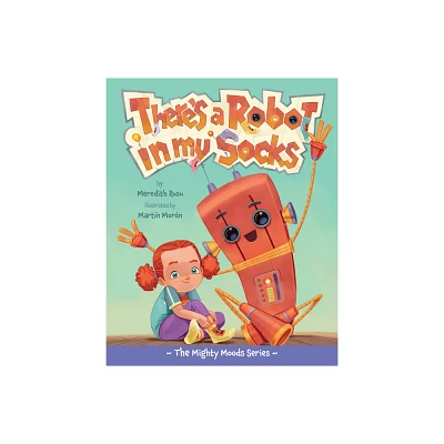 Theres a Robot in My Socks - (The Mighty Moods) by Meredith Rusu (Hardcover)