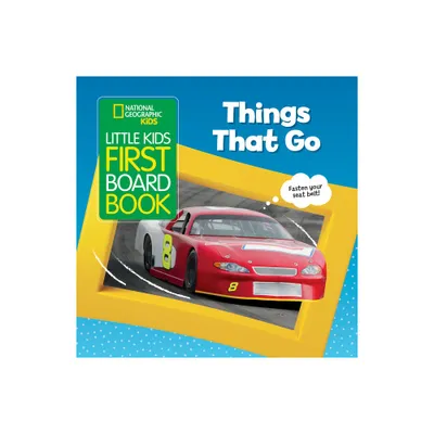 National Geographic Kids Little Kids First Board Book: Things That Go - (First Board Books) by Ruth A Musgrave