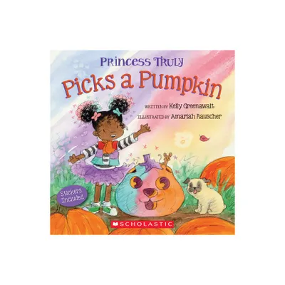 Princess Truly Picks a Pumpkin - by Kelly Greenawalt (Paperback)