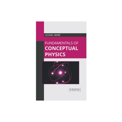 Fundamentals of Conceptual Physics - by Leonel Ware (Hardcover)