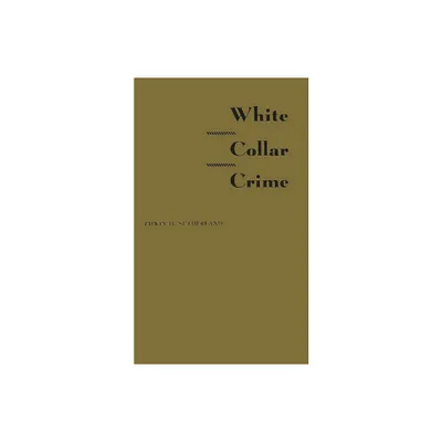 White Collar Crime - by Edwin H Sutherland (Hardcover)