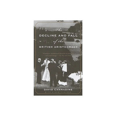 The Decline and Fall of the British Aristocracy - by David Cannadine (Paperback)