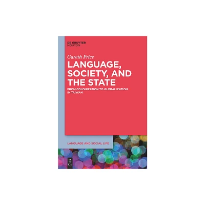 Language, Society, and the State - (Language and Social Life [lsl]) by Gareth Price (Paperback)