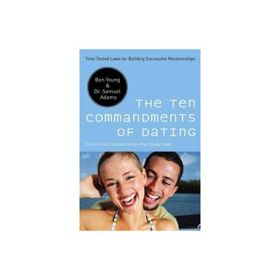 The Ten Commandments of Dating - by Ben Young & Samuel Adams (Paperback)