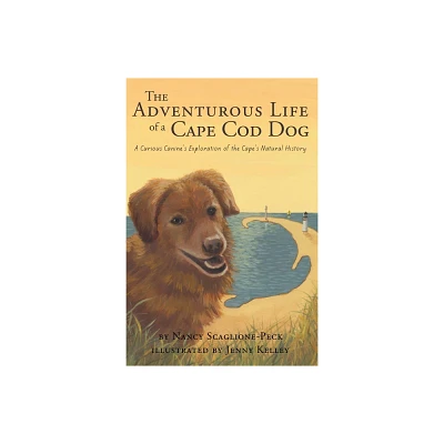 The Adventurous Life of a Cape Cod Dog - by Nancy Scaglione-Peck (Paperback)