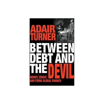 Between Debt and the Devil - by Adair Turner (Paperback)