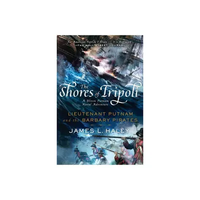 The Shores of Tripoli - (Bliven Putnam Naval Adventure) by James L Haley (Paperback)