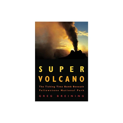 Super Volcano - by Greg Breining (Paperback)