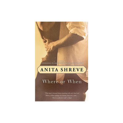 Where or When - by Anita Shreve (Paperback)