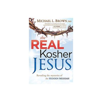 The Real Kosher Jesus - by Michael L Brown (Paperback)