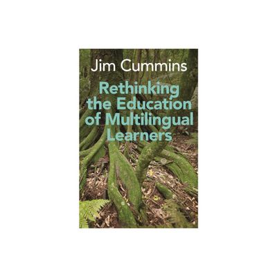 Rethinking the Education of Multilingual Learners - (Linguistic Diversity and Language Rights) by Jim Cummins (Paperback)