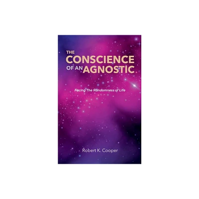 The Conscience of An Agnostic - by Robert Keith Cooper (Paperback)