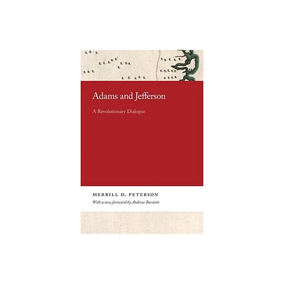 Adams and Jefferson - by Merrill Peterson (Hardcover)