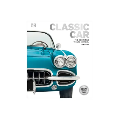 Classic Car - (DK Definitive Visual Histories) 2nd Edition by DK (Hardcover)