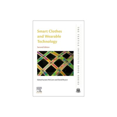 Smart Clothes and Wearable Technology - (Textile Institute Book) 2nd Edition by Jane McCann & David Bryson (Paperback)