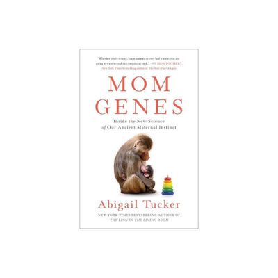 Mom Genes - by Abigail Tucker (Paperback)