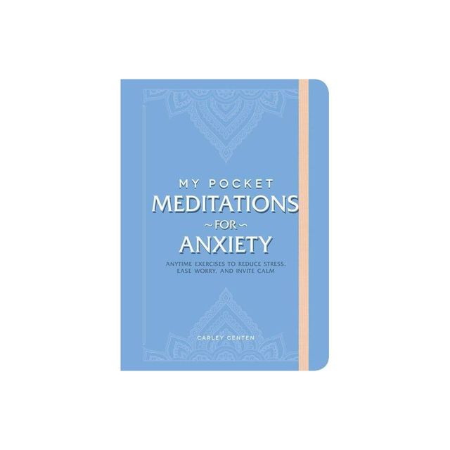 My Pocket Meditations for Anxiety - (My Pocket Gift Book) by Carley Centen (Paperback)