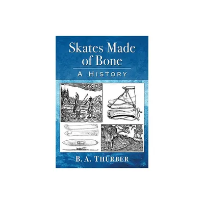 Skates Made of Bone - by B a Thurber (Paperback)