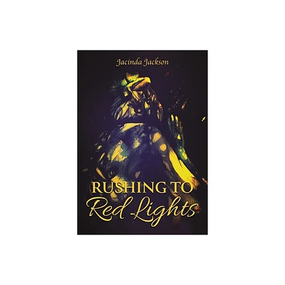 Rushing to Red Lights - by Jacinda Jackson (Paperback)