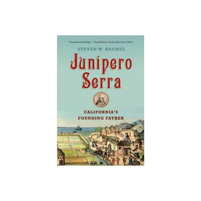 Junipero Serra - by Steven W Hackel (Paperback)