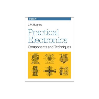 Practical Electronics: Components and Techniques - by J M Hughes (Paperback)