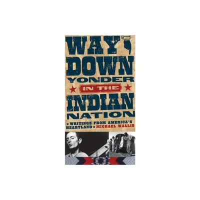 Way Down Yonder in the Indian Nation - (Stories and Storytellers) by Michael Wallis (Paperback)