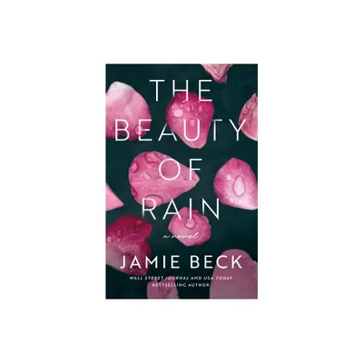 The Beauty of Rain - by Jamie Beck (Paperback)