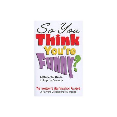 So You Think Youre Funny? - by Immediate Gratification Players (Paperback)