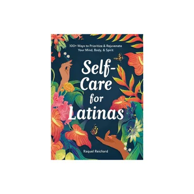 Self-Care for Latinas - by Raquel Reichard (Hardcover)