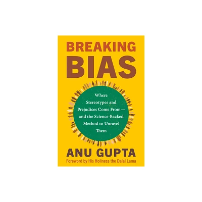 Breaking Bias - by Anu Gupta (Hardcover)