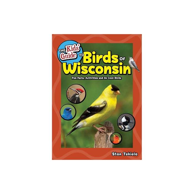 The Kids Guide to Birds of Wisconsin - (Birding Childrens Books) by Stan Tekiela (Paperback)