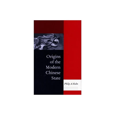 Origins of the Modern Chinese State - by Philip A Kuhn (Paperback)