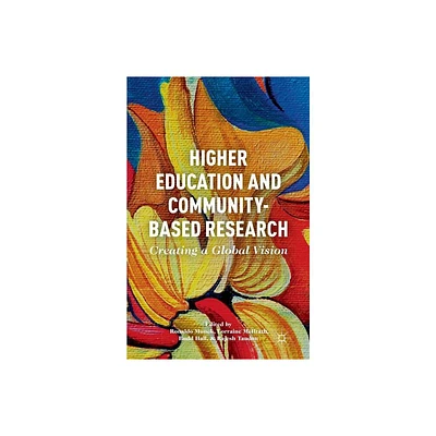 Higher Education and Community-Based Research - by R Munck & L McIlrath & B Hall & R Tandon (Paperback)