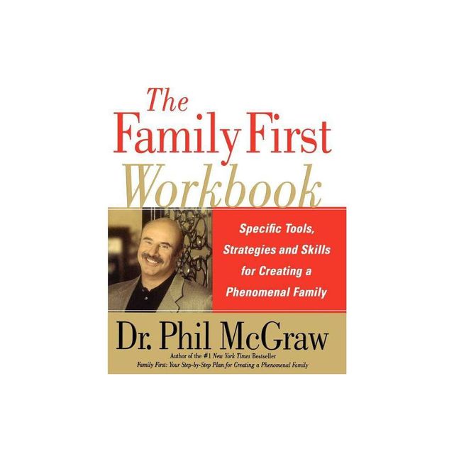 The Family First Workbook - by Phil McGraw (Paperback)