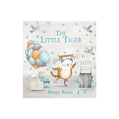 The Little Tiger - (My Little Animal Friend) by Nicola Killen (Hardcover)