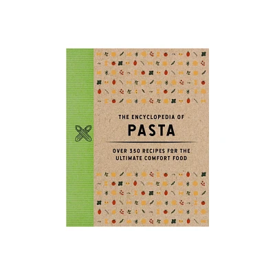 The Encyclopedia of Pasta - (Encyclopedia Cookbooks) by The Coastal Kitchen (Hardcover)