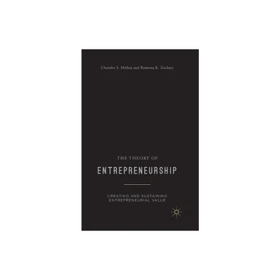 The Theory of Entrepreneurship - by Chandra S Mishra & R Zachary (Paperback)