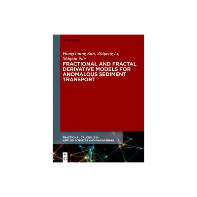 Fractional and Fractal Derivative Models for Anomalous Sediment Transport - (Fractional Calculus in Applied Sciences and Engineering) (Hardcover)