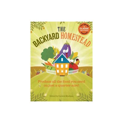 The Backyard Homestead - by Carleen Madigan (Paperback)