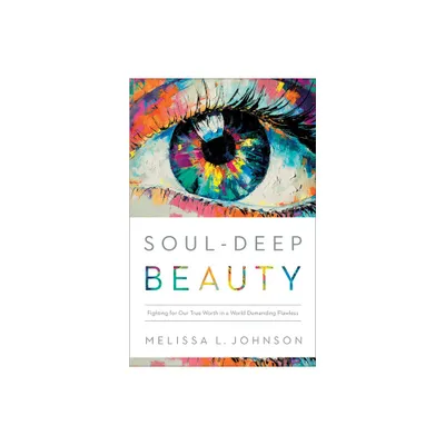 Soul-Deep Beauty - by Melissa L Johnson (Paperback)