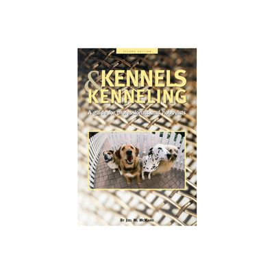 Kennels and Kenneling - 2nd Edition by Joel M McMains (Paperback)