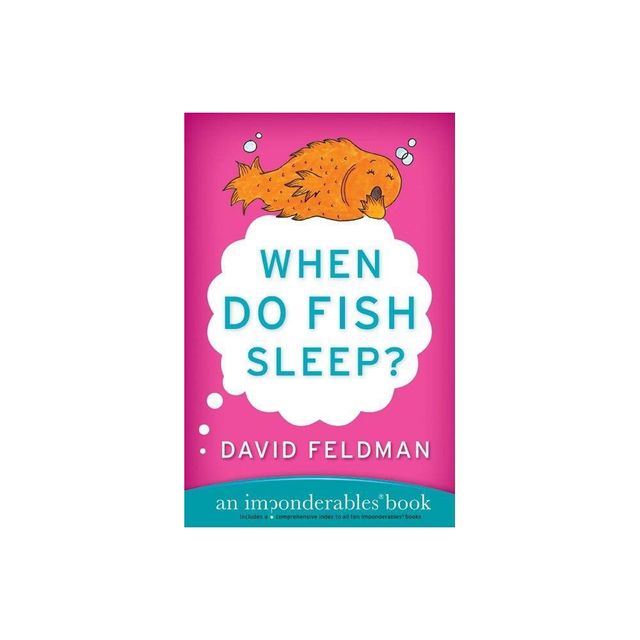 When Do Fish Sleep? - (Imponderables) by David Feldman (Paperback)