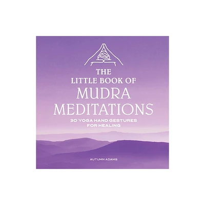 The Little Book of Mudra Meditations - by Autumn Adams (Paperback)