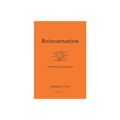 Reincarnation - Described and Explained - by Emmet Fox (Paperback)