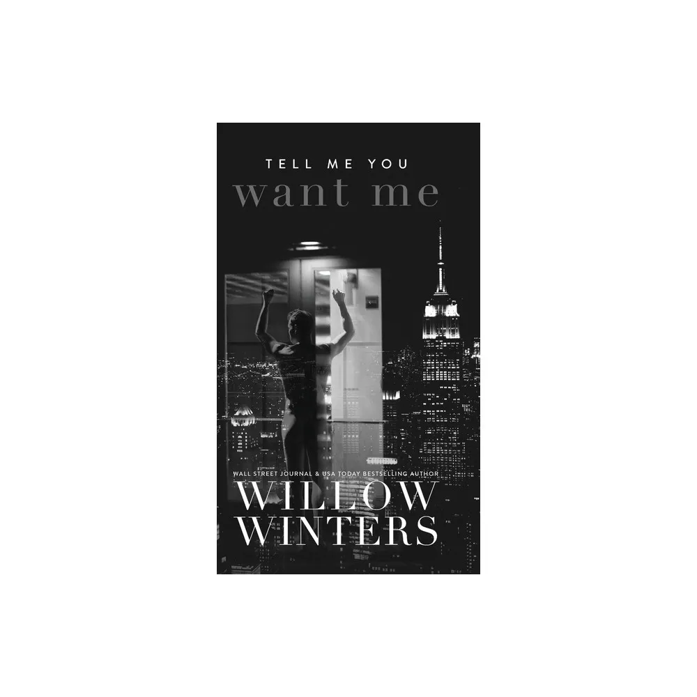 Tell Me You Want Me - by Willow Winters (Hardcover)