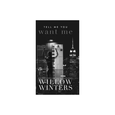 Tell Me You Want Me - by Willow Winters (Hardcover)